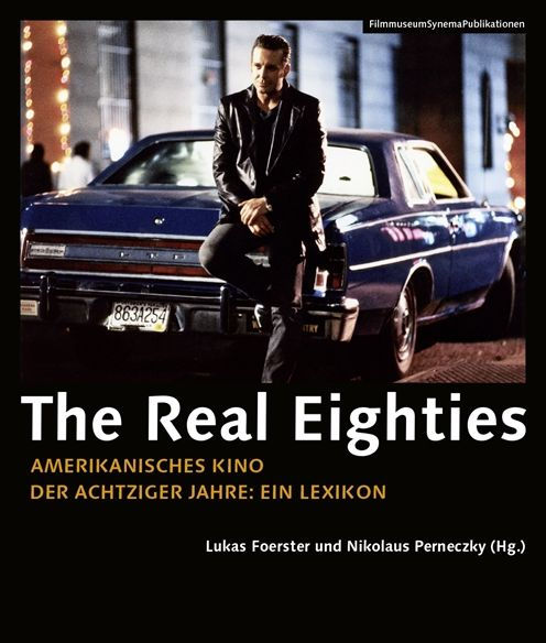 The Real Eighties [German-language Edition]: Amerikanisches Kino der Achtziger Jahre: Ein Lexikon