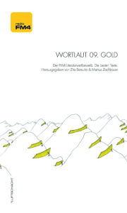 Title: Wortlaut 09. Gold: Der FM4-Literaturwettbewerb. Die besten Texte, Author: Sandra Buchgraber