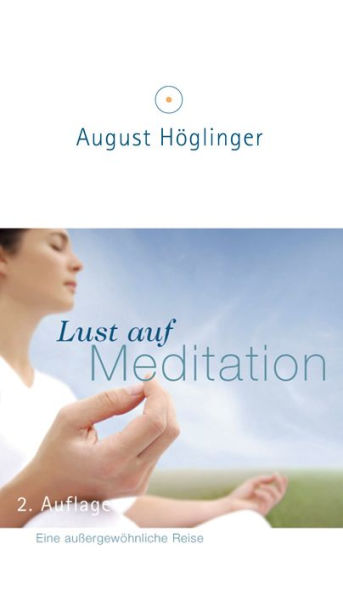 Lust auf Meditation: Eine außergewöhnliche Reise