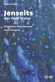 Title: Jenseits der fünf Sinne: Erlebnisse, Kontakte und neue Theorien, Author: Heike Sucky