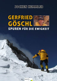 Title: Gerfried Göschl: Spuren für die Ewigkeit, Author: Jochen Hemmleb