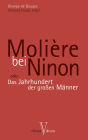 Molière bei Ninon: oder Das Jahrhundert der großen Männer