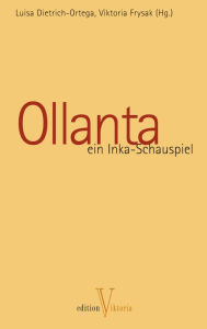 Title: Ollanta: Ein Inka-Schauspiel, Author: Luisa Dietrich-Ortega