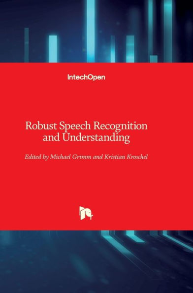 Robust Speech: Recognition and Understanding