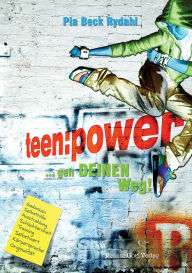 Title: Teenpower: Geh deinen Weg! Gedanken Selbsthilfe Ausstrahlung Schüchternheit Training Selbstwert Köpersprache Originalität, Author: Pia Beck Rydahl