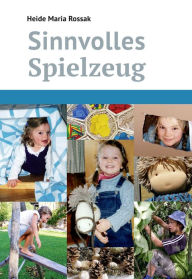 Title: Sinnvolles Spielzeug, Author: Heide Maria Rossak