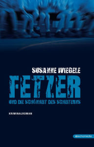 Title: Fetzer und die Schönheit des Scheiterns, Author: Susanne Wiegele