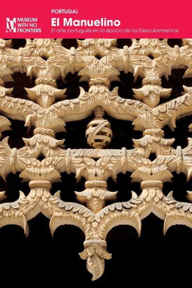 El Manuelino: El arte portugués en la época de los Descubrimientos