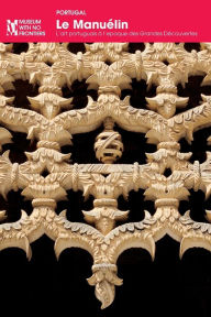 Title: Le Manuélin: L'art portugais à l'époque des Grandes Découvertes, Author: Pedro Dias