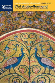 Title: L'Art Arabo-Normand: La culture islamique dans la Sicile médiévale, Author: Eliana Mauro
