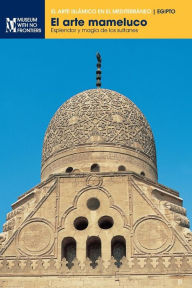 Title: El arte mameluco: Esplendor y magia de los sultanes, Author: Salah El-Bahnasi