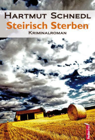 Title: Steirisch Sterben: Österreich Krimi, Author: Hartmut Schnedl