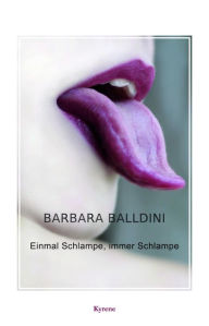 Title: Einmal Schlampe, immer Schlampe: Intimer Schriftverkehr, Author: Barbara Balldini