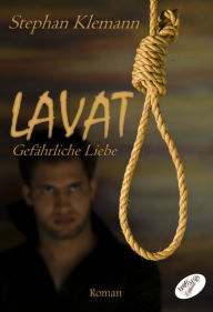 Title: LAVAT: Gefährliche Liebe, Author: Stephan Klemann