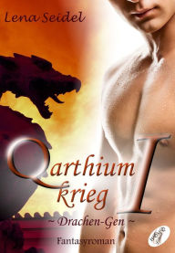 Title: Qarthiumkrieg I: Drachen-Gen, Author: Lena Seidel