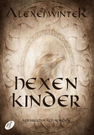 Title: Hexenkinder: Aufbruch nach Norden, Author: Alexej Winter