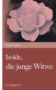 Title: Isolde, die junge Witwe, Author: Brigitte Nueber