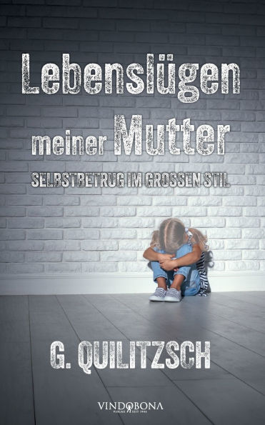 Lebenslï¿½gen meiner Mutter: Selbstbetrug im groï¿½en Stil