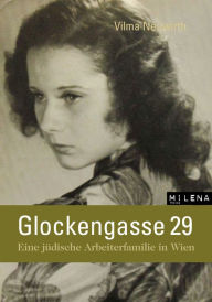 Title: Glockengasse 29: Eine jüdische Arbeiterfamilie in Wien, Author: Vilma Neuwirth