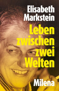 Title: Leben zwischen zwei Welten, Author: Elisabeth Markstein