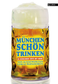 Title: München schön trinken: 36 Münchner Orte mit Herz, Author: Austrofred
