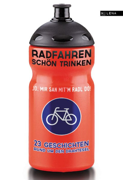 Radfahren schön trinken: 22 Geschichten rund um den Drahtesel