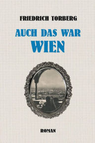 Title: Auch das war Wien, Author: Friedrich Torberg