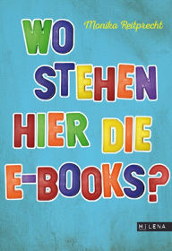 Title: Wo stehen hier die E-Books?, Author: Monika Reitprecht