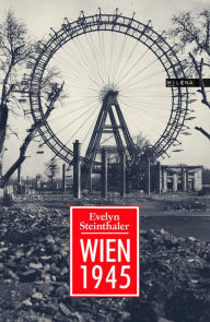 Title: Wien 1945, Author: Evelyn Steinthaler