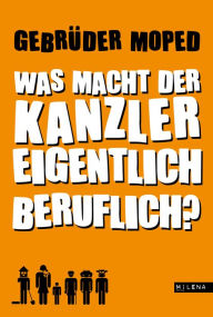 Title: Was macht der Kanzler eigentlich beruflich?, Author: Gebrüder Moped