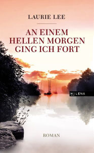 Title: An einem hellen Morgen ging ich fort: Roman, Author: Laurie Lee