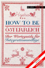 How to be Österreich: Der Werteguide für Integrationswillige