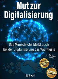 Title: Mut zur Digitalisierung: Das Menschliche bleibt auch bei der Digitalisierung das Wichtigste, Author: Edith Karl