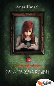 Title: Ferien mit einem Geistermädchen, Author: Anne Hassel