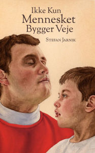 Title: Ikke Kun Mennesket Bygger Veje, Author: Stefan Jarnik