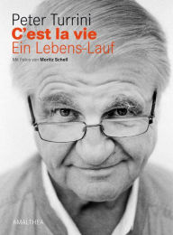 Title: C'est la vie: Ein Lebens-Lauf, Author: Peter Turrini