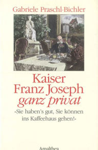 Title: Kaiser Franz Joseph ganz privat: 