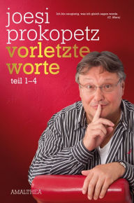 Title: Vorletzte Worte: Teil 1 - 4, Author: Joesi Prokopetz