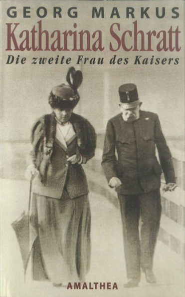 Katharina Schratt: Die zweite Frau des Kaisers