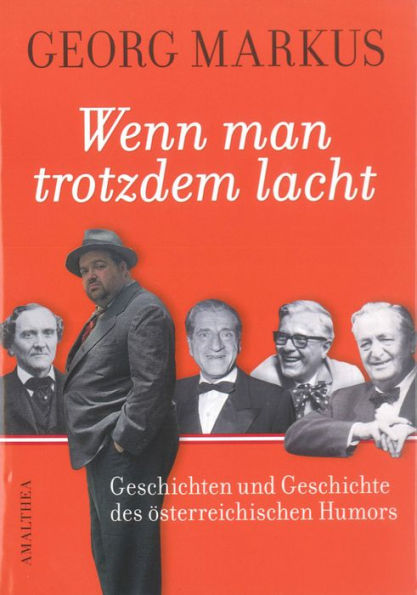 Wenn man trotzdem lacht: Geschichte und Geschichten des österreichischen Humors