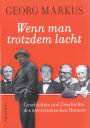 Wenn man trotzdem lacht: Geschichte und Geschichten des österreichischen Humors