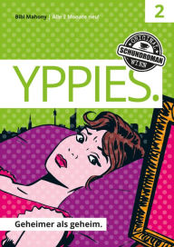 Title: YPPIES. Geheimer als geheim.: Band 2, Original Wiener Schundroman, Author: Bibi Mahony