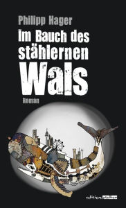 Title: Im Bauch des stählernen Wals, Author: Philipp Hager