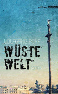 Title: Wüste Welt, Author: Wolfgang Popp