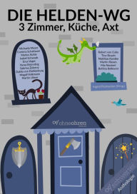 Title: Die Helden-WG: 3 Zimmer, Küche, Axt, Author: Michaela Meyer