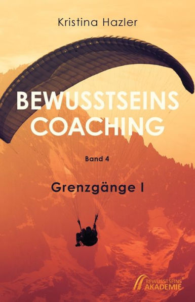 BewusstseinsCoaching 4: Grenzgänge I