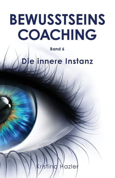 Bewusstseinscoaching 6: Die Innere Instanz