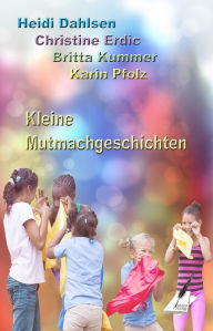 Title: Kleine Mutmachgeschichten, Author: Heidi Dahlsen