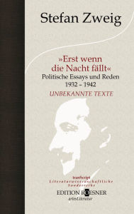 Title: Erst wenn die Nacht fällt: Politische Essays und Reden 1932-1942: Unbekannte Texte, Author: Stefan Zweig