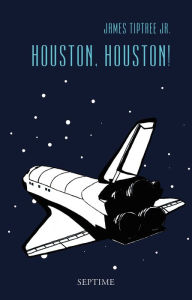Title: Houston, Houston!: Sämtliche Erzählungen, Band 3, Author: James Tiptree